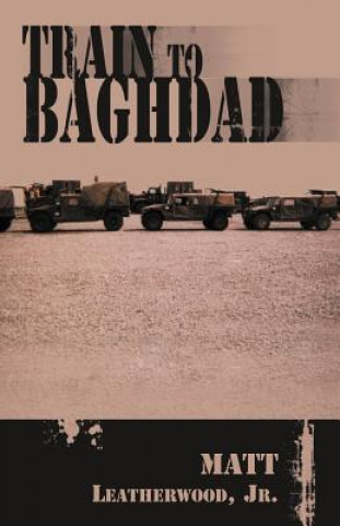 Libro Train to Baghdad Jr Matt Leatherwood