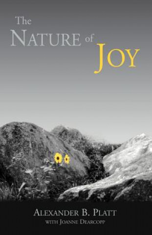 Carte Nature of Joy Phd With Joanne Dear Alexander B Platt