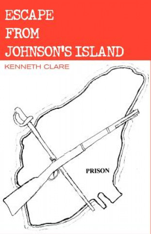 Könyv Escape from Johnson's Island Kenneth Clare