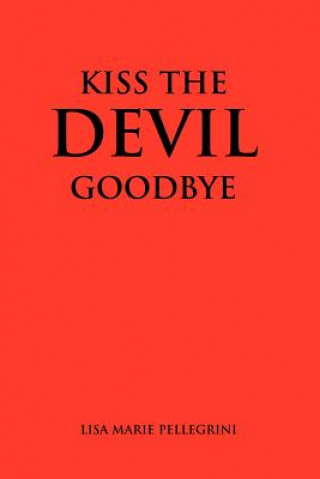 Книга Kiss the Devil Goodbye Lisa Marie Pellegrini