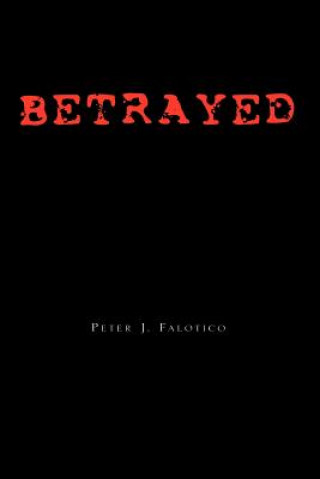 Libro Betrayed Peter J Falotico