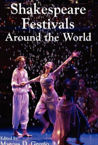 Livre Shakespeare Festivals Around the World Marcus D. Gregio