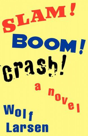 Buch Slam ! Boom ! Crash ! Wolf Larsen