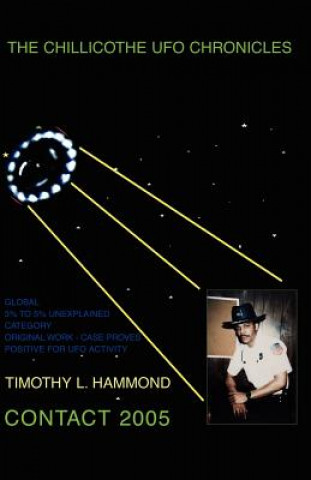 Kniha Chillicothe UFO Chronicles Contact 2005 Timothy L Hammond