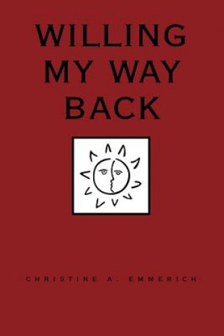 Книга Willing My Way Back Christine Emmerich