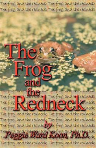 Книга Frog and the Redneck PH D Peggie Koon