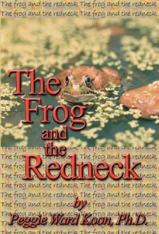 Kniha Frog and The Redneck PH D Peggie Ward Koon