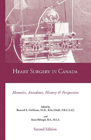 Książka Heart Surgery in Canada F R C S (C ) Bernard Goldman M D