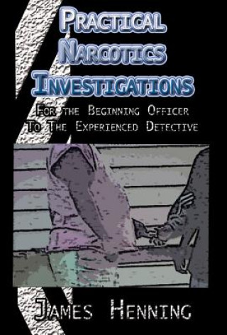 Könyv Practical Narcotics Investigations James Henning