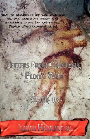 Könyv Letters from Calpurnia, Pliny's Wife A.D. 111-113 Judith Harrington