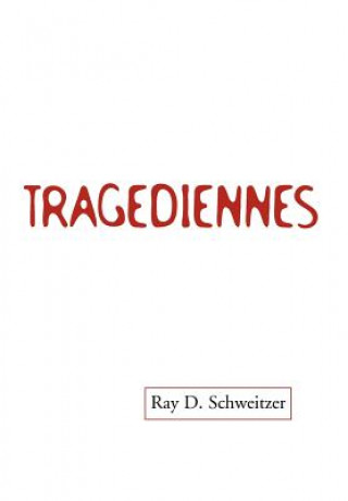 Książka Tragediennes Ray D Schweitzer