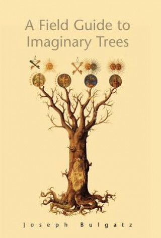 Kniha Field Guide to Imaginary Trees Joseph Bulgatz