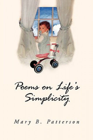 Kniha Poems on Life's Simplicity Mary B Patterson