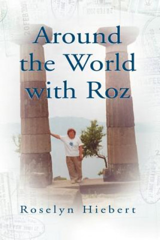 Könyv Around the World with Roz Roselyn Hiebert
