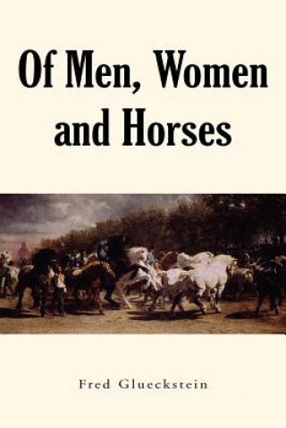 Книга Of Men, Women and Horses Fred Glueckstein