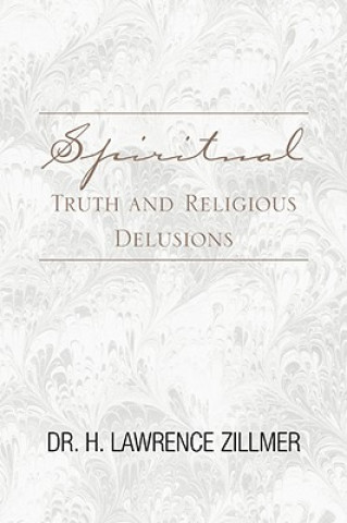 Kniha Spiritual Truth and Religious Delusions Zillmer