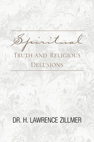 Книга Spiritual Truth and Religious Delusions Zillmer