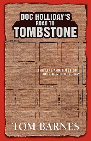 Könyv Doc Holliday's Road to Tombstone Tom Barnes