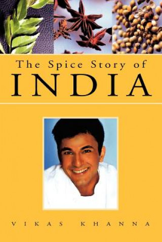 Knjiga Spice Story of India Vikas Khanna