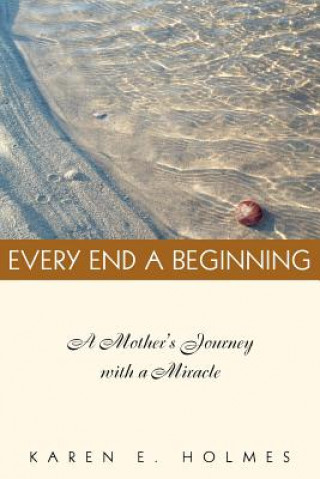 Knjiga Every End a Beginning Karen E Holmes