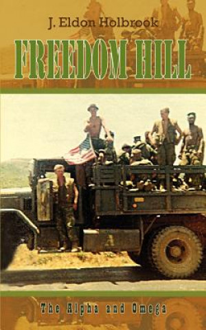Kniha Freedom Hill: the Alpha and Omega J Eldon Holbrook