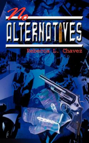 Knjiga No Alternatives Rebecca L Chavez