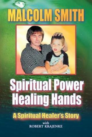 Kniha Spiritual Power, Healing Hands Malcolm Smith