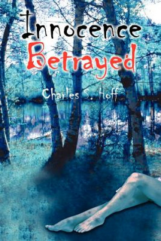 Βιβλίο Innocence Betrayed Charles S Hoff