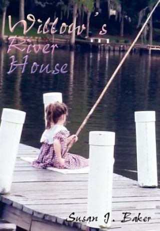 Könyv Willow's River House Susan J Baker