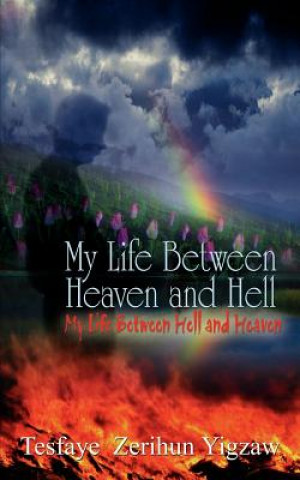 Kniha My Life Between Heaven and Hell Tesfaye Zerihun Yigzaw