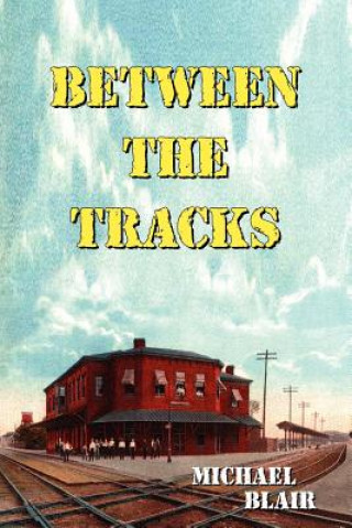 Kniha Between the Tracks Michael Blair
