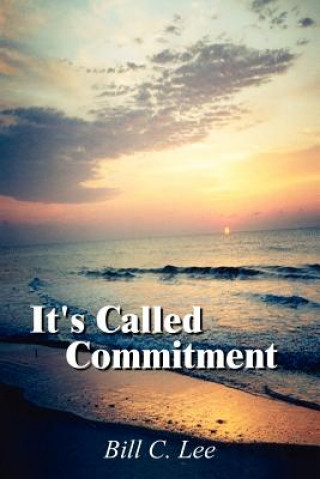 Knjiga It's Called Commitment Bill C Lee