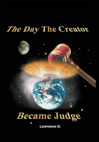 Kniha Day the Creator Became Judge Lawrence D