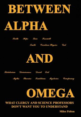 Knjiga Between Alpha and Omega Miles Pelton