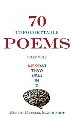 Kniha 70 Unforgettable Poems That Will Mess with Your Mind Robert Russell Marquardt