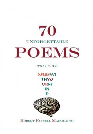 Livre 70 Unforgettable Poems That Will Mess with Your Mind Robert Russell Marquardt