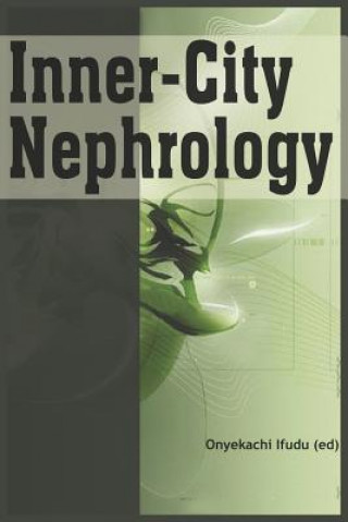 Könyv Inner-city Nephrology Onyekachi Ifudu