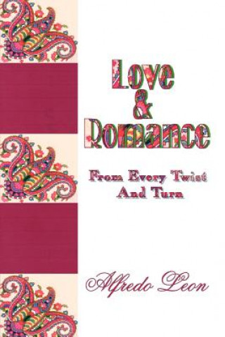 Libro Love & Romance From Every Twist And Turn Alfredo Leon