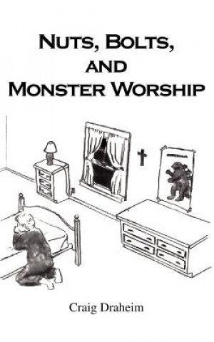 Kniha Nuts, Bolts, and Monster Worship Craig Draheim