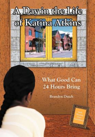 Kniha Day in the Life of Katina Atkins Brandyn Dutch