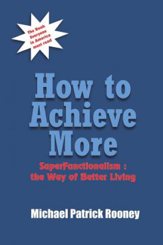 Boek How to Achieve More Michael Patrick Rooney