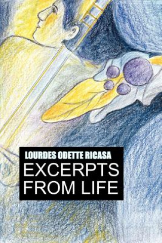 Könyv Excerpts from life Lourdes Odette Ricasa