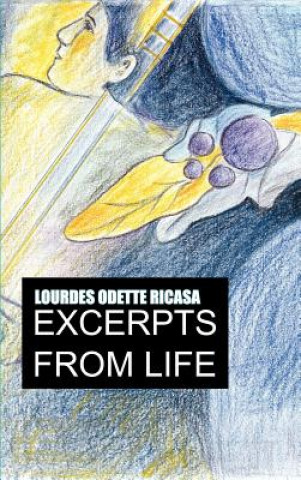 Könyv Excerpts from life Lourdes Odette Ricasa