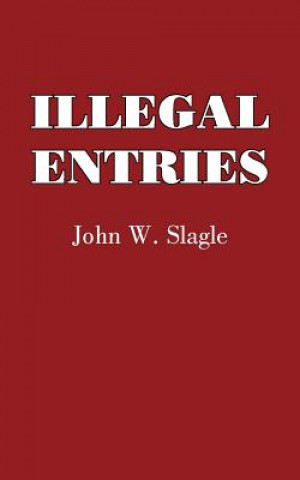 Книга Illegal Entries John W Slagle