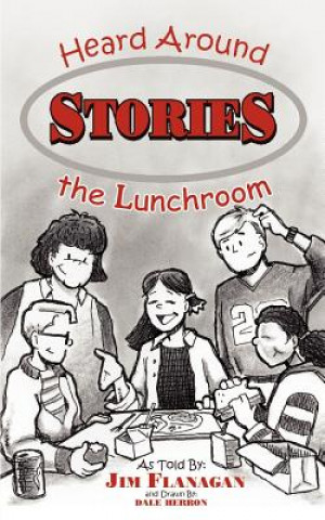 Kniha Stories Heard Around the Lunchroom James Flanagan