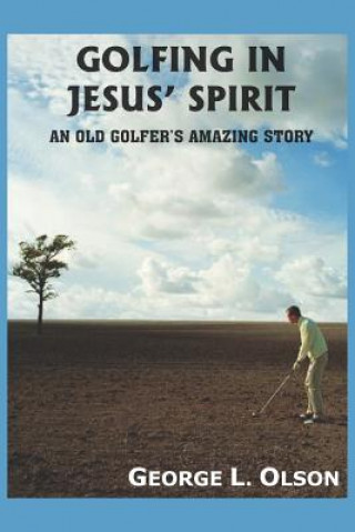 Książka Golfing in Jesus' Spirit George L Olson