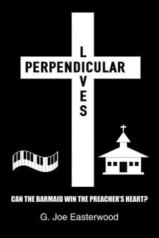 Книга Perpendicular Lives G Joe Easterwood