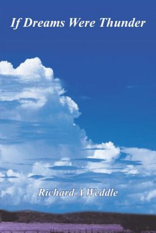 Libro If Dreams Were Thunder Richard A Weddle