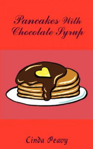 Könyv Pancakes With Chocolate Syrup Cinda Peavy