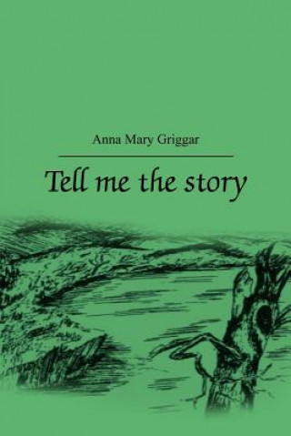 Książka Tell Me a Story Anna Mary Griggar